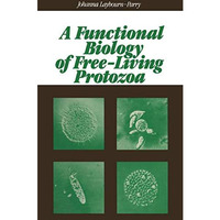 A Functional Biology of Free-Living Protozoa [Paperback]