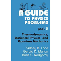 A Guide to Physics Problems: Part 2: Thermodynamics, Statistical Physics, and Qu [Paperback]