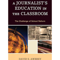 A Journalist's Education in the Classroom: The Challenge of School Reform [Hardcover]