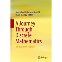 A Journey Through Discrete Mathematics: A Tribute to JiY? Matouaek [Hardcover]