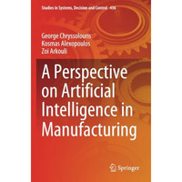 A Perspective on Artificial Intelligence in Manufacturing [Paperback]