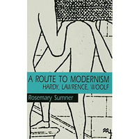 A Route to Modernism: Hardy, Lawrence, Woolf [Hardcover]