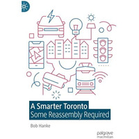 A Smarter Toronto: Some Reassembly Required [Hardcover]