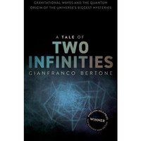 A Tale of Two Infinities: Gravitational Waves and the Quantum Origin of the Univ [Paperback]