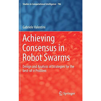 Achieving Consensus in Robot Swarms: Design and Analysis of Strategies for the b [Hardcover]