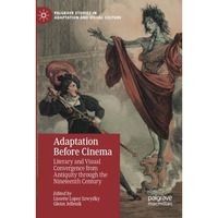 Adaptation Before Cinema: Literary and Visual Convergence from Antiquity through [Paperback]