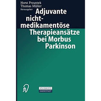 Adjuvante nichtmedikament?se Therapieans?tze bei Morbus Parkinson [Paperback]