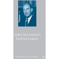 Adlai Stevenson's Lasting Legacy [Paperback]