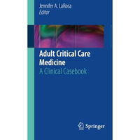 Adult Critical Care Medicine: A Clinical Casebook [Paperback]