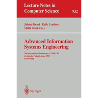 Advanced Information Systems Engineering: 7th International Conference, CAiSE '9 [Paperback]