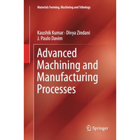 Advanced Machining and Manufacturing Processes [Paperback]