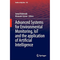 Advanced Systems for Environmental Monitoring, IoT and the application of Artifi [Hardcover]