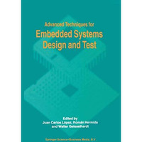 Advanced Techniques for Embedded Systems Design and Test [Paperback]