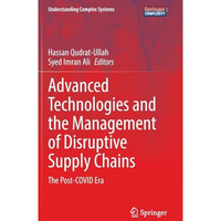 Advanced Technologies and the Management of Disruptive Supply Chains: The Post-C [Hardcover]