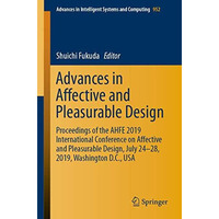 Advances in Affective and Pleasurable Design: Proceedings of the AHFE 2019 Inter [Paperback]