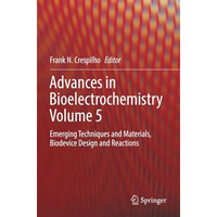 Advances in Bioelectrochemistry Volume 5: Emerging Techniques and Materials, Bio [Paperback]