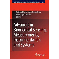 Advances in Biomedical Sensing, Measurements, Instrumentation and Systems [Paperback]