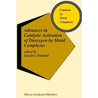 Advances in Catalytic Activation of Dioxygen by Metal Complexes [Hardcover]