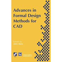 Advances in Formal Design Methods for CAD: Proceedings of the IFIP WG5.2 Worksho [Hardcover]