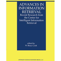 Advances in Information Retrieval: Recent Research from the Center for Intellige [Paperback]