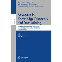 Advances in Knowledge Discovery and Data Mining: 19th Pacific-Asia Conference, P [Paperback]