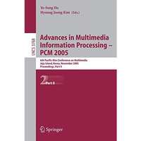 Advances in Multimedia Information Processing - PCM 2005: 6th Pacific Rim Confer [Paperback]