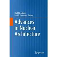 Advances in Nuclear Architecture [Hardcover]