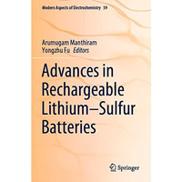 Advances in Rechargeable LithiumSulfur Batteries [Paperback]