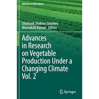 Advances in Research on Vegetable Production Under a Changing Climate Vol. 2 [Paperback]