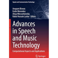 Advances in Speech and Music Technology: Computational Aspects and Applications [Paperback]