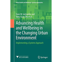 Advancing Health and Wellbeing in the Changing Urban Environment: Implementing a [Hardcover]