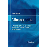 Affinographs: A Dynamic Method for Assessment of Individuals, Couples, Families, [Paperback]