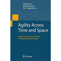 Agility Across Time and Space: Implementing Agile Methods in Global Software Pro [Hardcover]