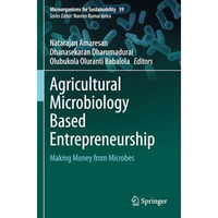 Agricultural Microbiology Based Entrepreneurship: Making Money from Microbes [Paperback]