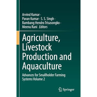 Agriculture, Livestock Production and Aquaculture: Advances for Smallholder Farm [Paperback]