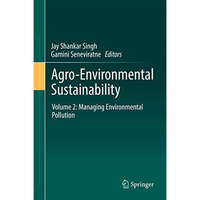 Agro-Environmental Sustainability: Volume 2: Managing Environmental Pollution [Hardcover]