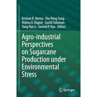 Agro-industrial Perspectives on Sugarcane Production under Environmental Stress [Paperback]