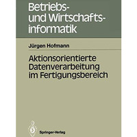 Aktionsorientierte Datenverarbeitung im Fertigungsbereich [Paperback]