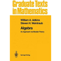 Algebra: An Approach via Module Theory [Hardcover]