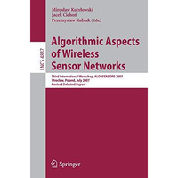 Algorithmic Aspects of Wireless Sensor Networks: Third International Workshop, A [Paperback]