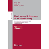 Algorithms and Architectures for Parallel Processing: 23rd International Confere [Paperback]