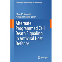 Alternate Programmed Cell Death Signaling in Antiviral Host Defense [Hardcover]