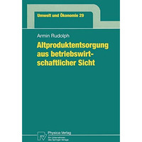 Altproduktentsorgung aus betriebswirtschaftlicher Sicht [Paperback]