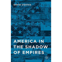 America in the Shadow of Empires [Hardcover]