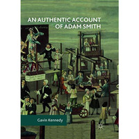 An Authentic Account of Adam Smith [Paperback]