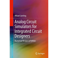 Analog Circuit Simulators for Integrated Circuit Designers: Numerical Recipes in [Hardcover]