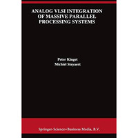 Analog VLSI Integration of Massive Parallel Signal Processing Systems [Hardcover]