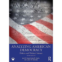 Analyzing American Democracy: Politics and Political Science [Paperback]