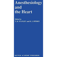 Anesthesiology and the Heart: Annual Utah Postgraduate Course in Anesthesiology  [Paperback]