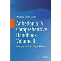 Anhedonia: A Comprehensive Handbook Volume II: Neuropsychiatric And Physical Dis [Paperback]